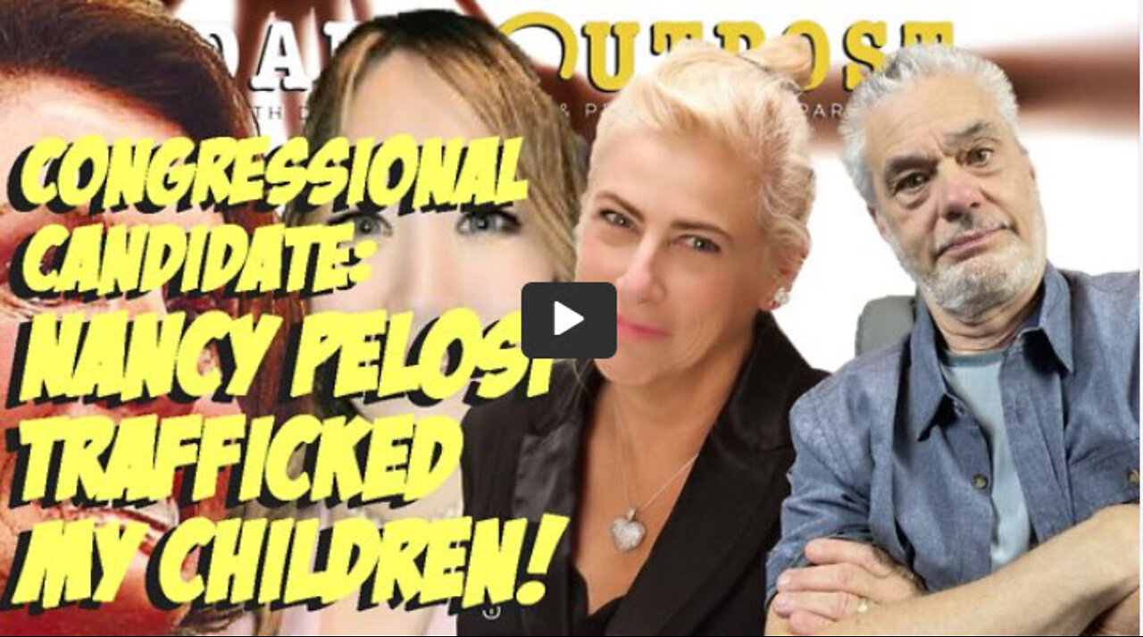 Dark Outpost 09.08.2022 Congressional Candidate: Nancy Pelosi Trafficked My Children!