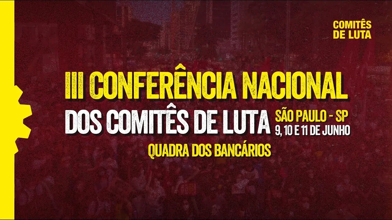 III Conferência Nacional dos Comitês de Luta - 10/06/23