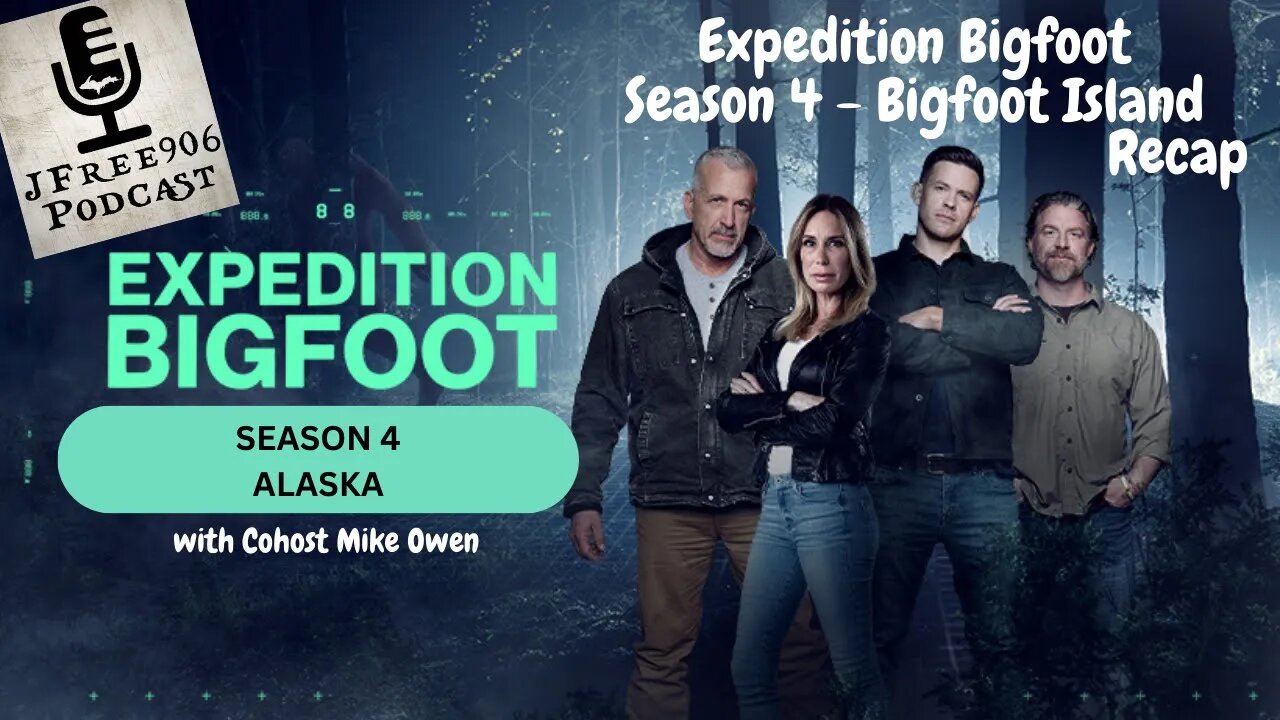 JFree906 Podcast - Expedition Bigfoot Season 4 Episode 1 - Bigfoot Island Recap