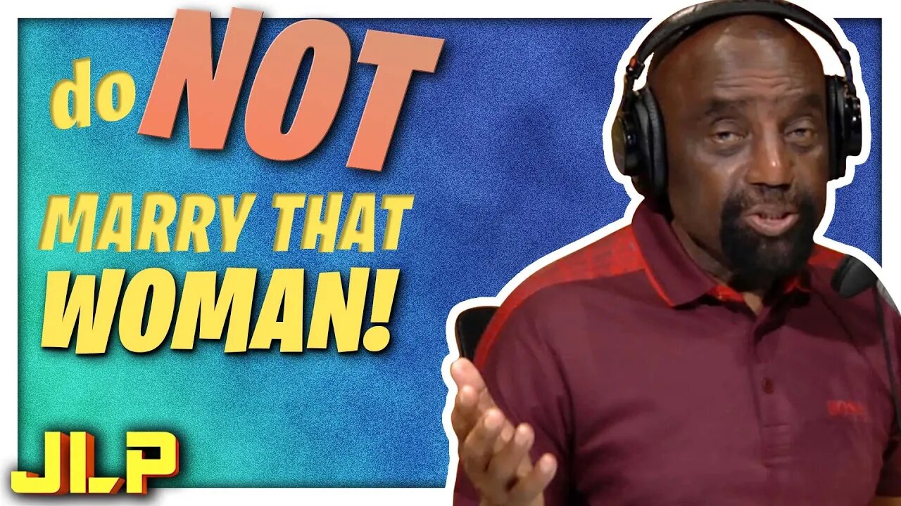Caller Gets a Wake Up Call When JLP Warns Him to NOT MARRY THAT WOMAN! | JLP