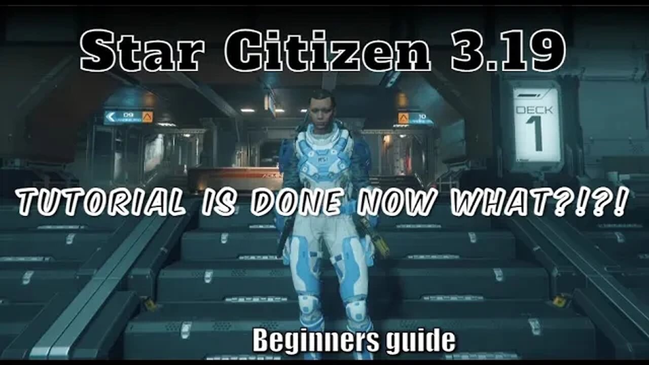 Star Citizen 3.19 Beginners Guide - Tutorial is done...now what?