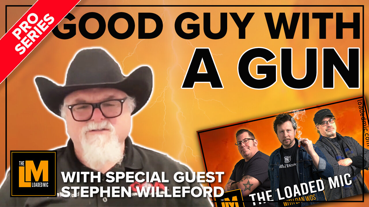 GOOD GUY WITH A GUN | STEPHEN WILLEFORD | The Loaded Mic | EP151