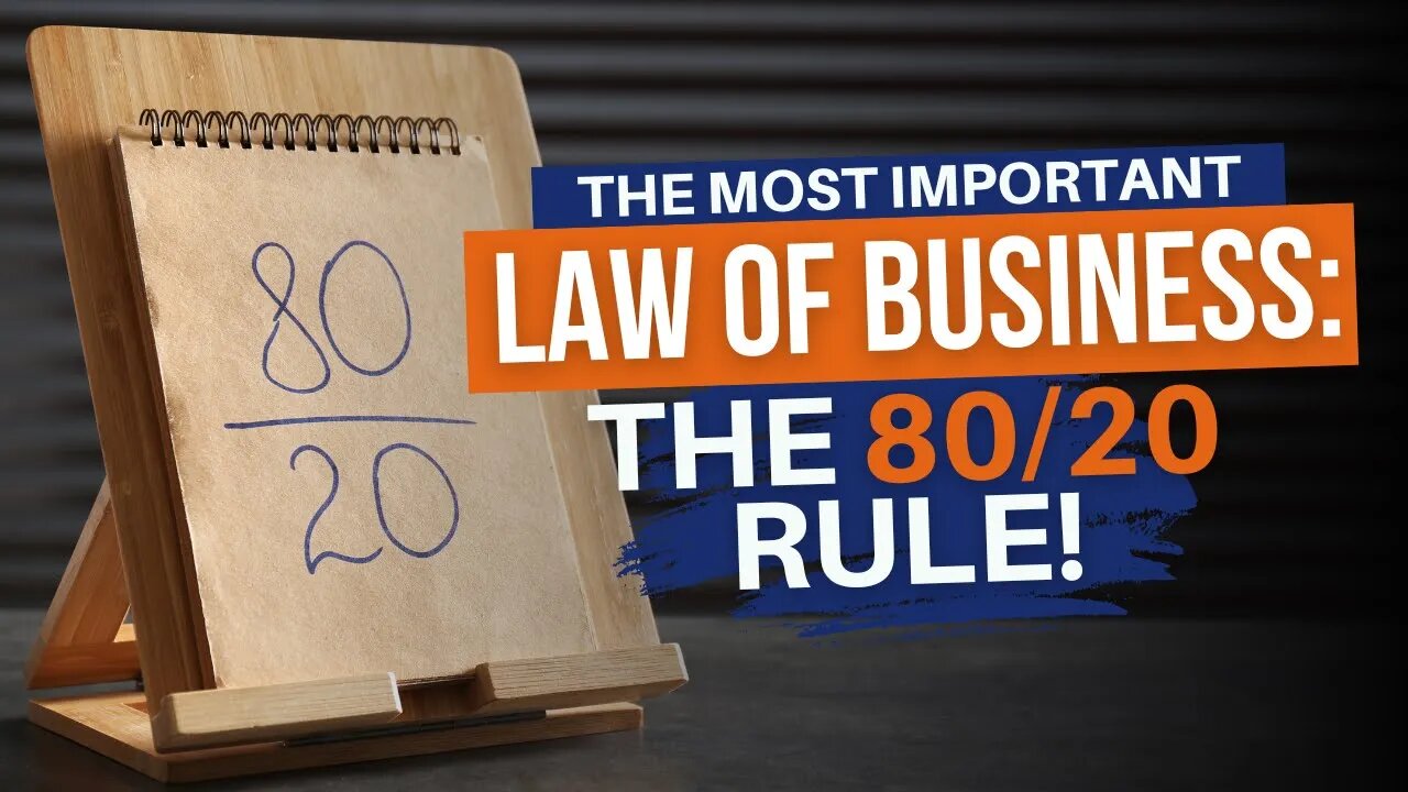 The Most Important Law of Business: The 80/20 Rule!