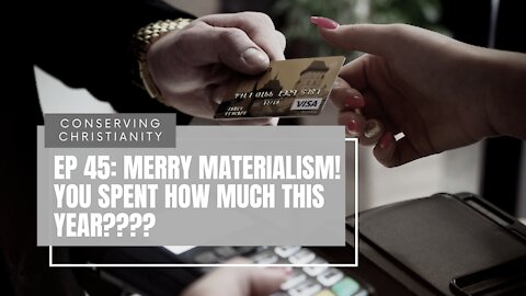 Ep 45: Merry Materialism! You Spent How Much This Year????