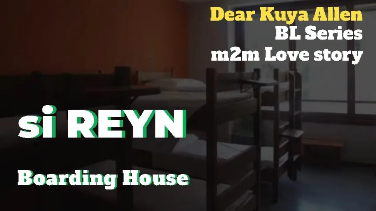 Dear Kuya Allen | Si Reyn, Boarding House | BL Series Love Story