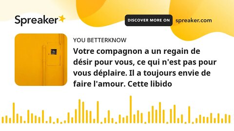 Votre compagnon a un regain de désir pour vous, ce qui n'est pas pour vous déplaire. Il a toujours e