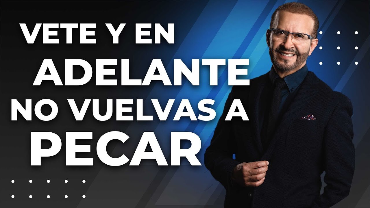 Vete y en adelante no vuelvas a pecar