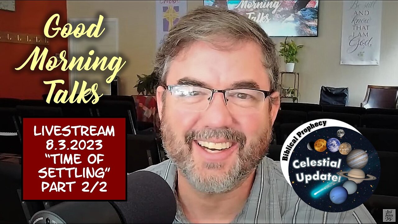 Good Morning Talk on August 3, 2023 - "Time of Settling" Part 2/2 & Celestial Prophecy Update!