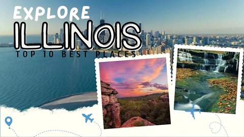 TOP 10 BEST PLACES TO VISIT IN ILLINOIS