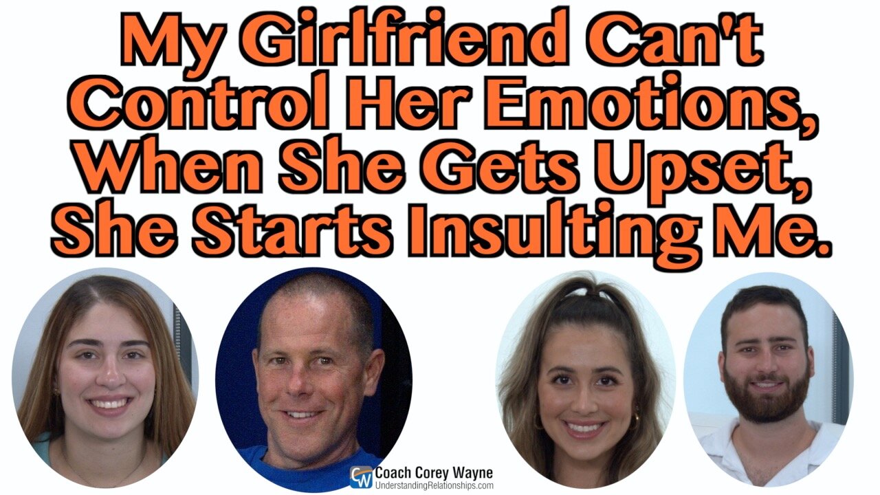 My Girlfriend Can't Control Her Emotions, When She Gets Upset, She Starts Insulting Me