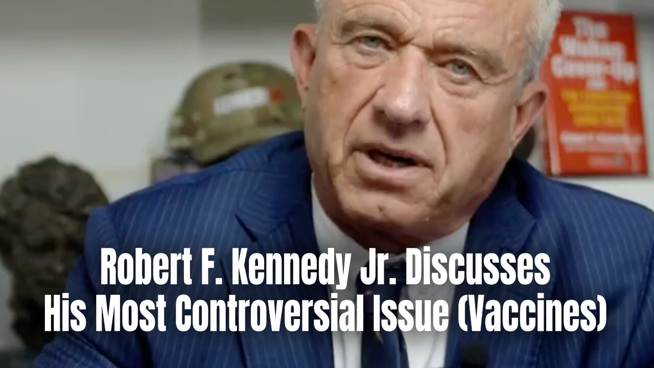 Robert F. Kennedy Jr. Discusses His Most Controversial Issue (Vaccines)