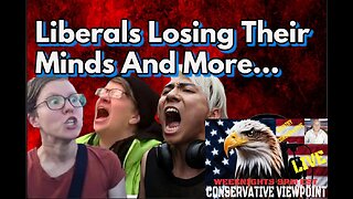 THE LIBERALS HAVE LOST THEIR MINDS AND I HAVE VIDEOS TO PROVE IT!! TONIGHT 9PM EST.