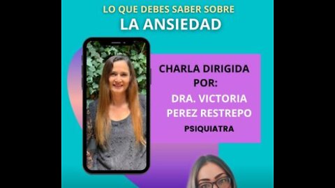 Ansiedad - Todo lo que debes saber - Charla con la Dra. Victoria Perez Restrepo