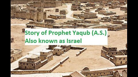 The Story Of Prophet Yaqub (A.S)