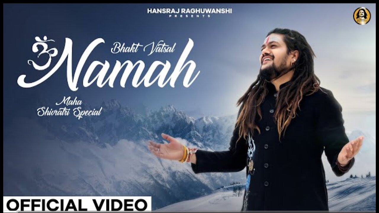 Bhakt Vatsal Namah | Hansraj Raghuwanshi | Mahashivratri Special 2024 | Official Music Video