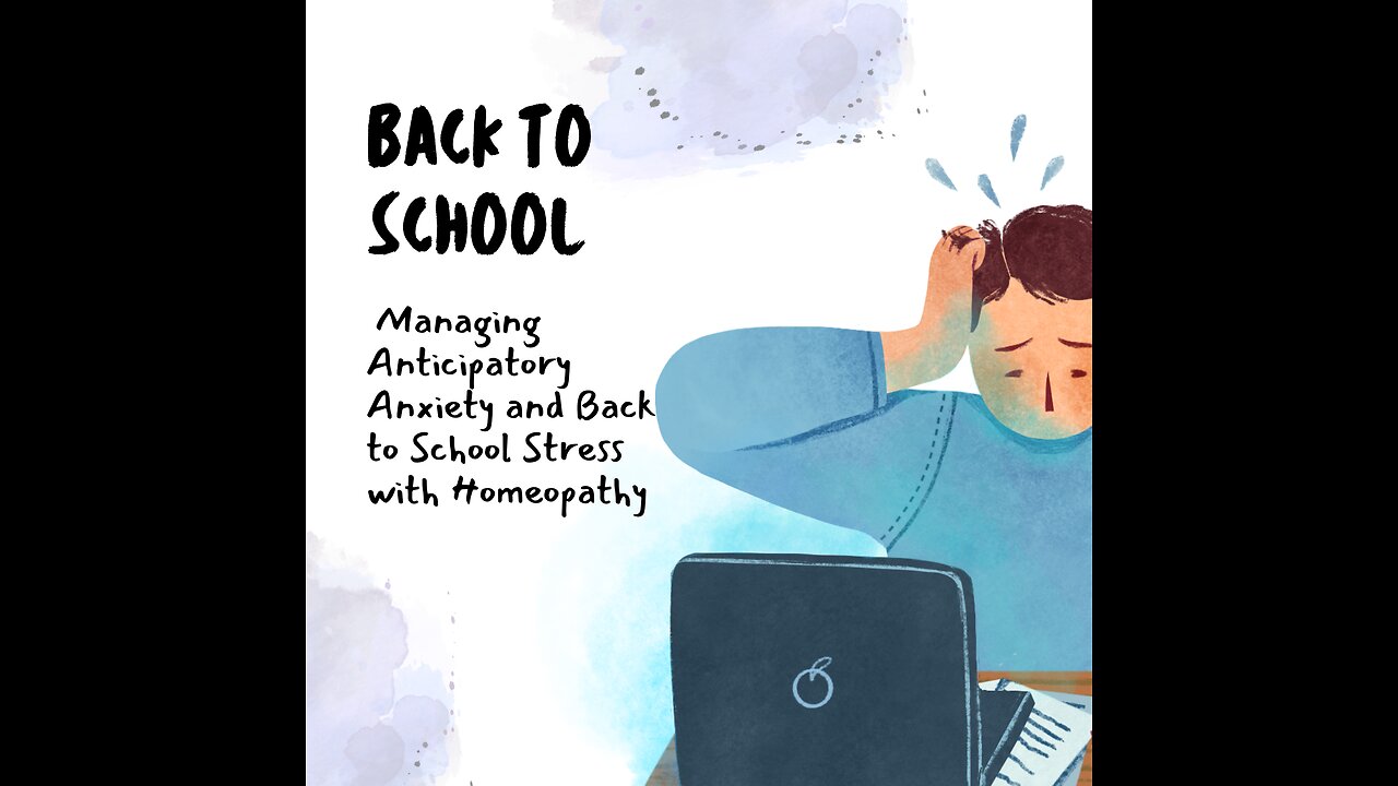 Back to School: Managing Anticipatory Anxiety and Back to School Stress with Homeopathy