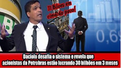 Daciolo desafia o sistema e revela que acionistas estão lucrando 30 bilhões em 3 meses