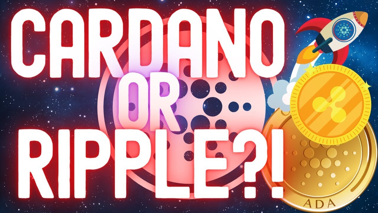 Cardano ADA or Ripple XRP? Which One Is The Better Investment? Which Crypto Will Change The World?