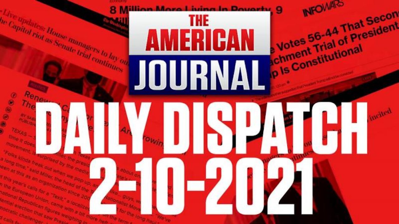 DAILY DISPATCH 02-10-21 : Politics, Persecution and Prison