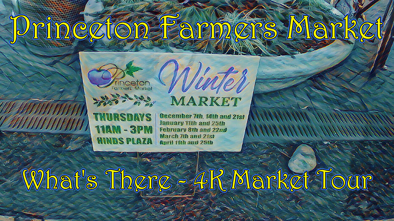 Princeton Winter Farmers Market - What's There? - 4K Market Tour - Please Like/Follow, Thanks!