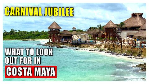 Be WARNED of This at Costa Maya | What You need to Know