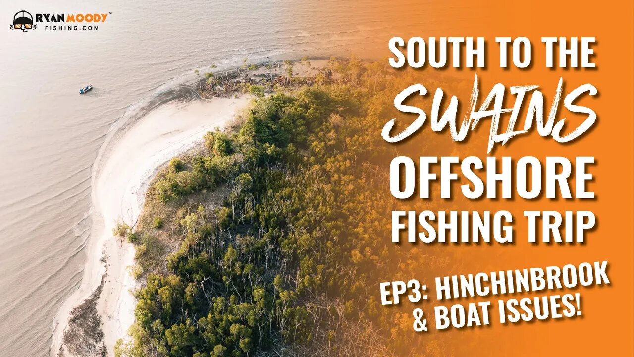 Ep. 3 South to the Swaines - Fishing Hinchinbrook + boat issues!
