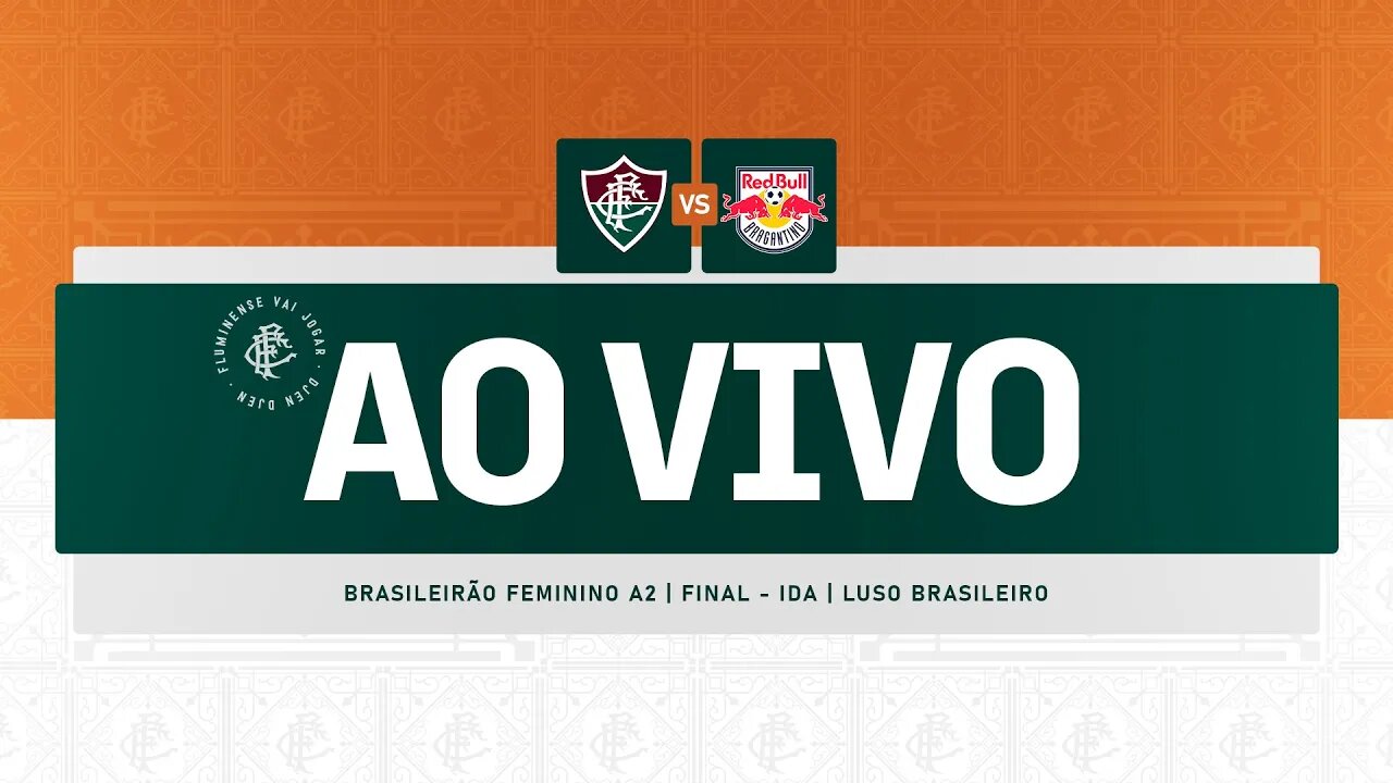 AO VIVO - FLUMINENSE X RB BRAGANTINO | BRASILEIRÃO FEMININO A2 | FINAL - IDA