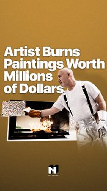 ARTIST BURNS AINTINGS WORTH MILLIONS OF DOLLARS