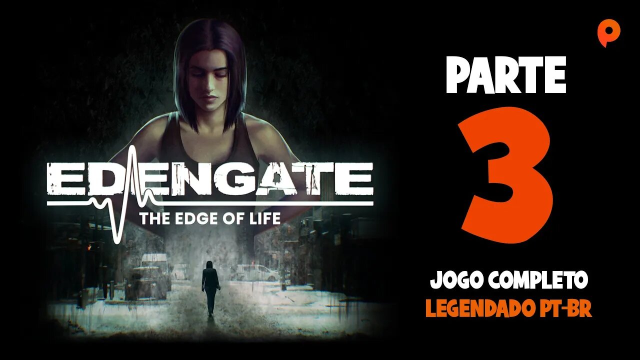 Edengate: The Edge of Life - Parte 3 de 3