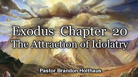 Exodus 20:4-6: The Attraction of Idolatry