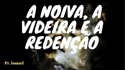 A Noiva, a Videira e a Cisterna - Minuto 42:25