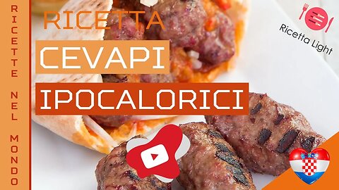 Ricette nel Mondo - Ricetta del Cevapi Ipocalorici [Croazia]