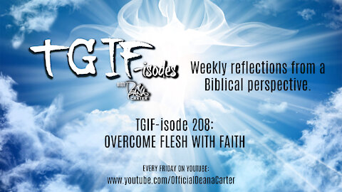 TGIF-isode 208: OVERCOME FLESH WITH FAITH