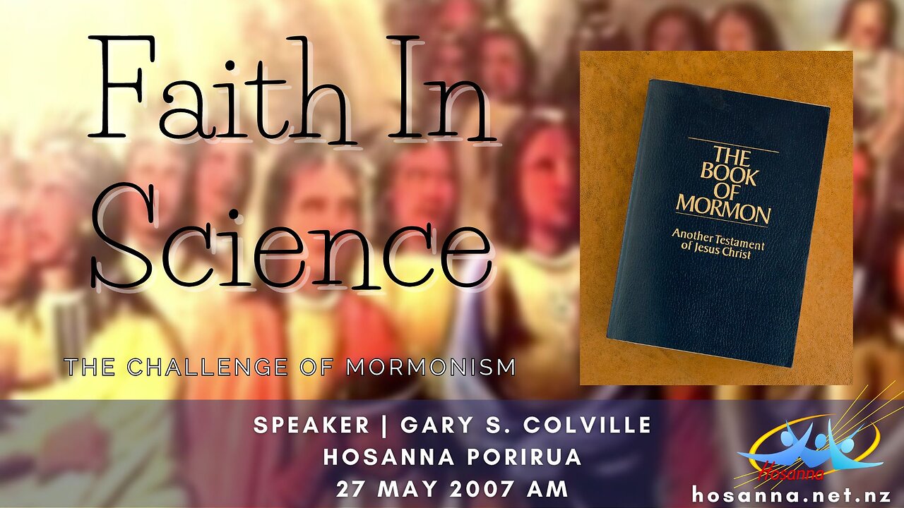 Faith In Science: The Challenge of Mormonism (Gary Colville) | Hosanna Porirua