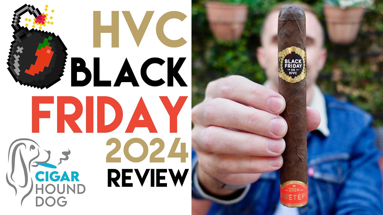 HVC Black Friday 2024 Cigar Review