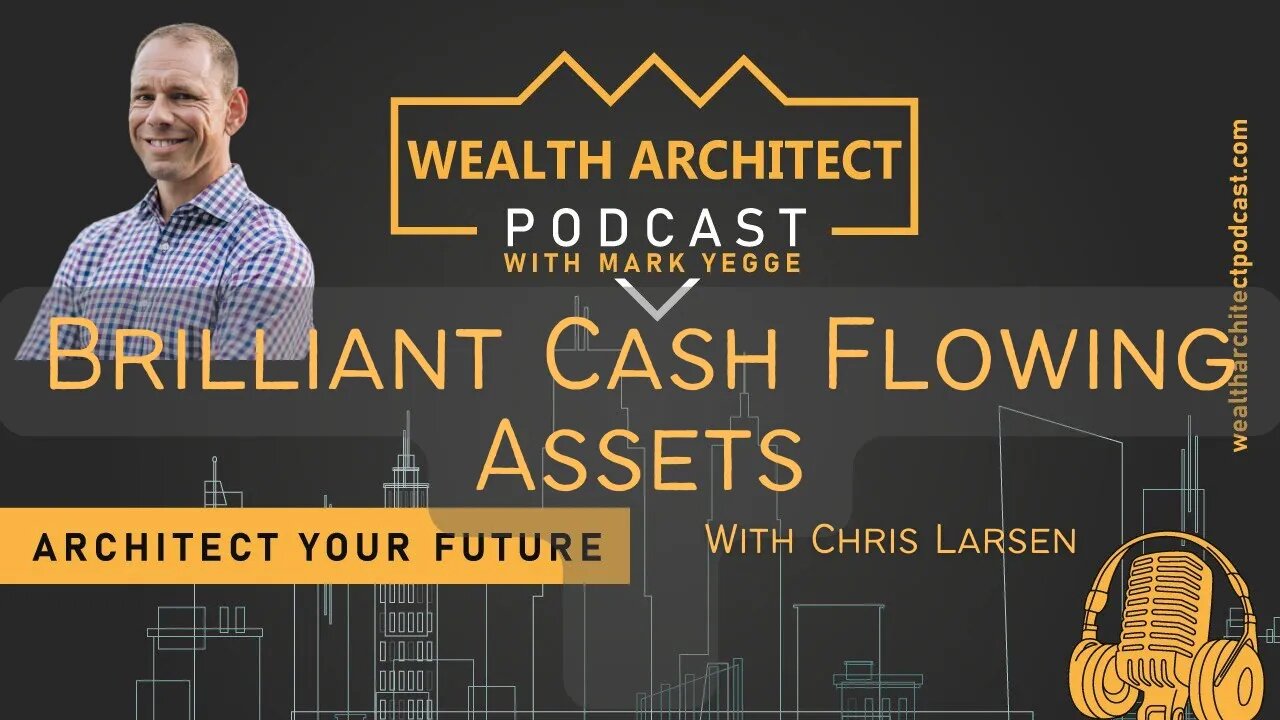 EP - 100 - Brilliant Cash Flowing Assets with Chris Larsen