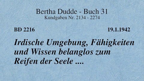 BD 2216 - IRDISCHE UMGEBUNG, FÄHIGKEITEN UND WISSEN BELANGLOS ZUM REIFEN DER SEELE ....