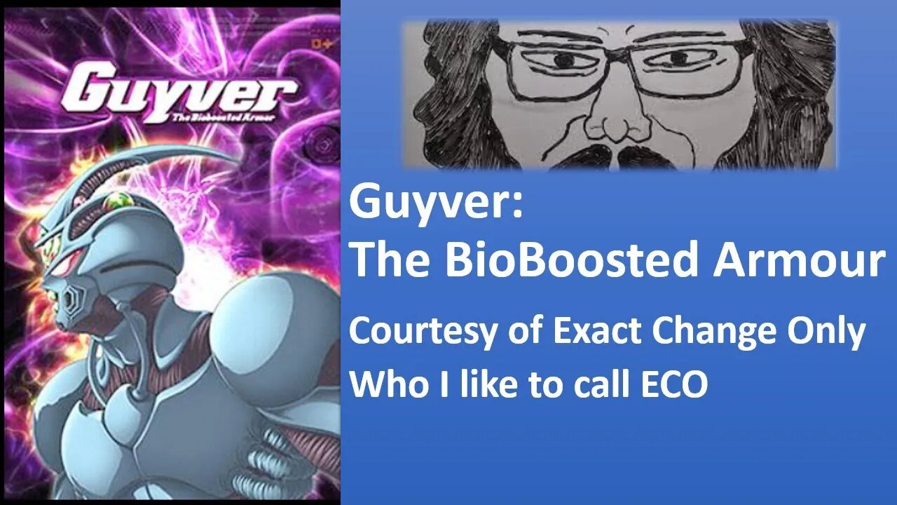 My Thoughts on Guyver: The Bioboosted Armour (Courtesy of Exact Change Only) [With Bloopers]