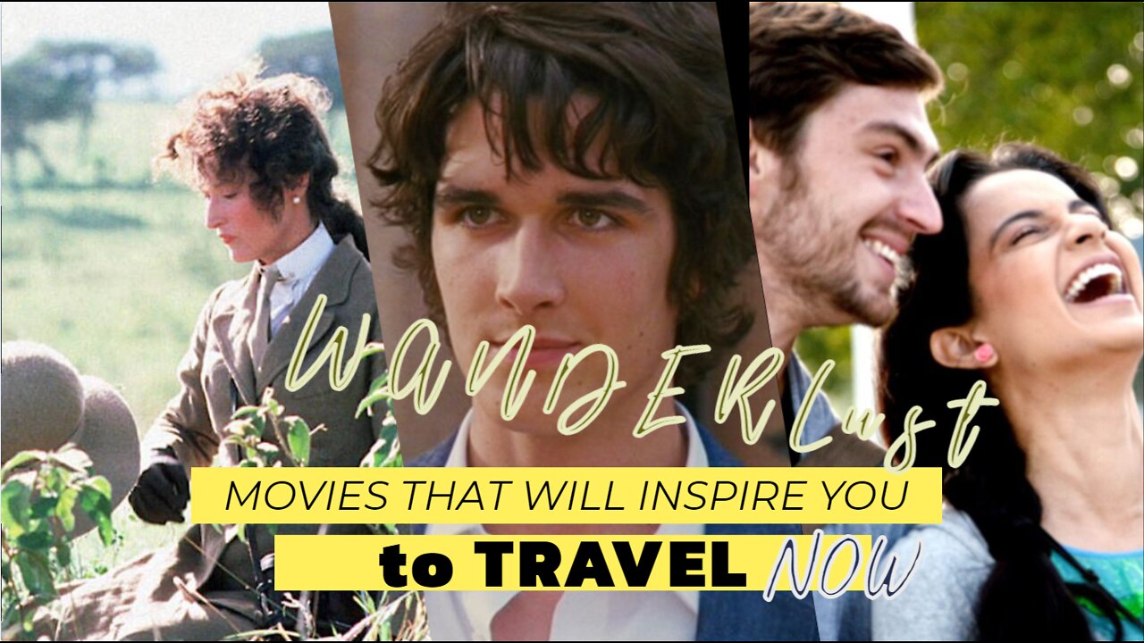 Movies to satisfy your WANDERlust.