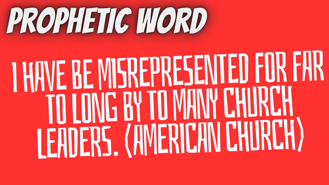 Prophetic Word - I’ve been Misrepresented for Far to long, by to many Preachers!! (American Church)