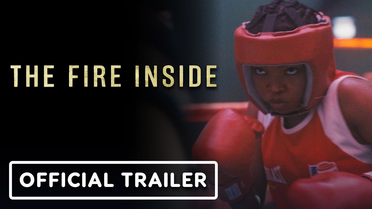 The Fire Inside - Official Trailer