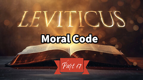 God's Moral Code (Leviticus Series Part 17)