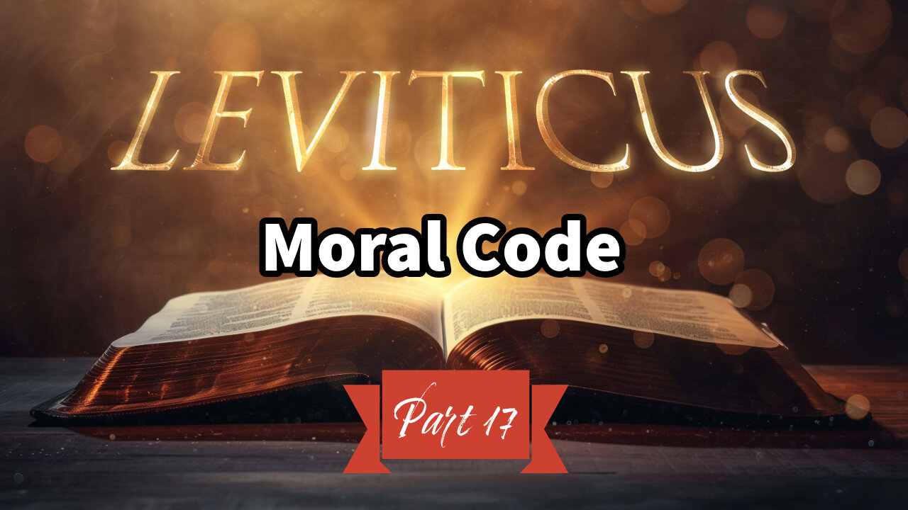 God's Moral Code (Leviticus Series Part 17)