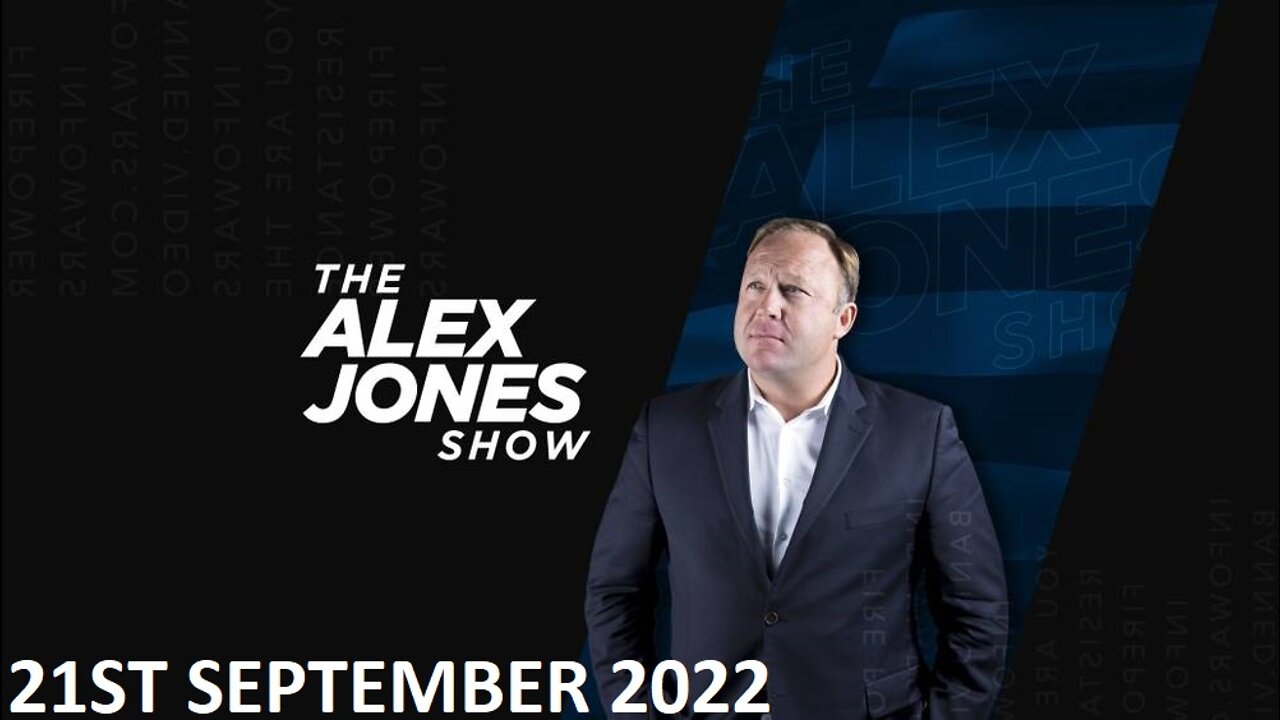 The Alex Jones Show - Wednesday - 21/09/22