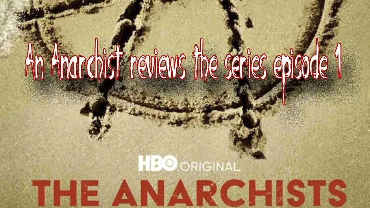 An Anarchist reviews The Anarchists (HBO) Episode 1