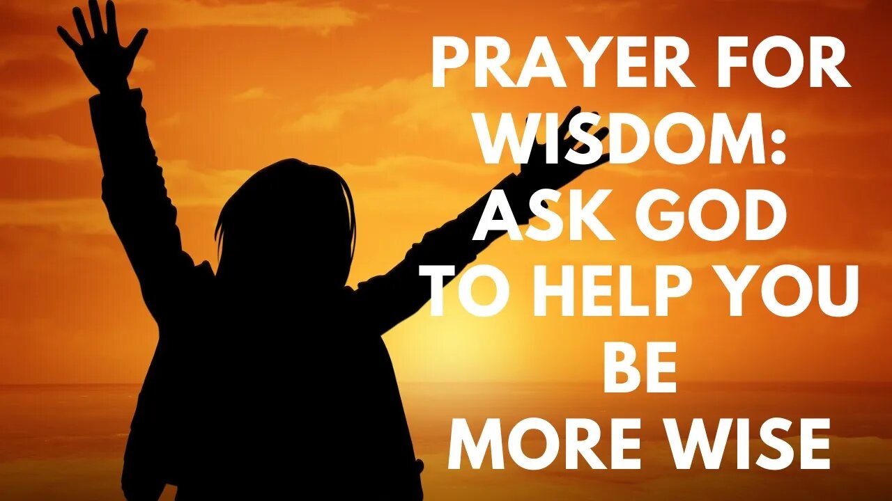 Prayer for Wisdom: Ask God to Help You be More Wise