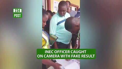 CAUGHT ON CAMERA: INEC officer caught with fake result