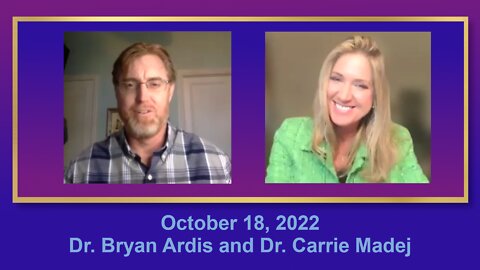 October 18, 22 Dr. Bryan Ardis and Dr. Carrie Madej