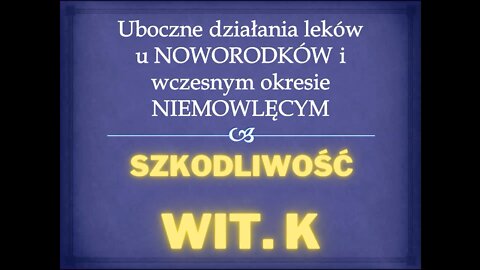 #9-KF Uboczne działanie leków na NOWORODKI i NIEMOWLĘTA. Szkodliwość wit.K