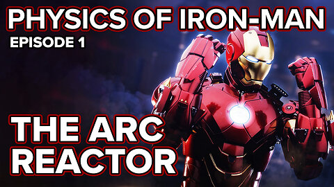 Physics of Iron-Man - The Arc Reactor (Episode 1)